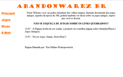 Abandonware BR. Nesse site você vai poder relembrar os velhos tempos, fazendo downloads dos jogos antigos. Não se esqueça de avisar sobre links quebrados!