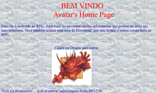 Bem-vindo! Avatar's Home Page. Este site é dedicado ao RPG. Informações úteis em suas aventuras e downloads de fichas e outras coisas. Clique no dragão para entrar