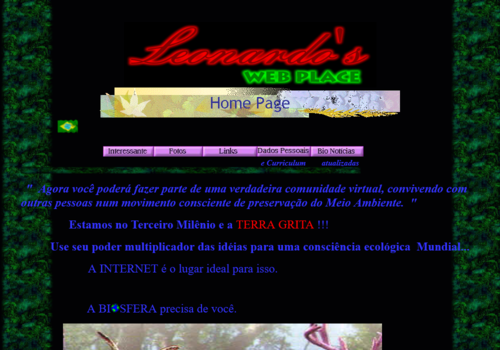 Leonardo's web place. Participe na comunidade virtual num movimento consciente de preservação do meio ambiente. Estamos no terceiro milênio e a terra grita