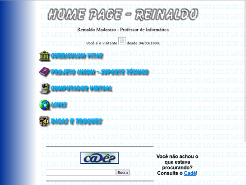 Home Page - Reinaldo, professor de informática. Você não achou o que estava procurando? Consulte o Cadê